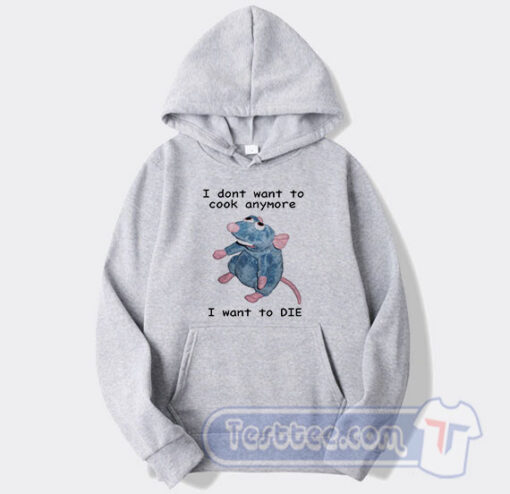 Cheap I Dont Want To Cook Anymore I Want To Die Hoodie