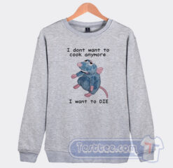 Cheap I Dont Want To Cook Anymore I Want To Die Sweatshirt