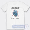 Cheap I Dont Want To Cook Anymore I Want To Die Tees