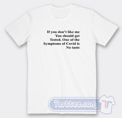 Cheap If You Don’t Like Me You Should Get Tested Tees