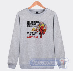Cheap I'm Joining The War On Autism On The Side Of Autism Sweatshirt