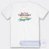 Cheap I’m Not Opinionated I’m Just Always Right Tees
