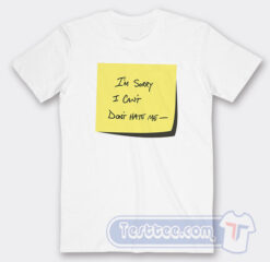 Cheap I’m Sorry I Cant Don’t Hate Me Tees