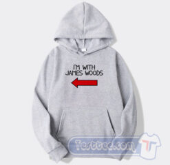 Cheap I'm With James Woods Hoodie