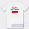 Cheap I'm With James Woods Tees