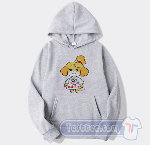 Cheap Isabelle Shut The Fuck Up Bitch Hoodie