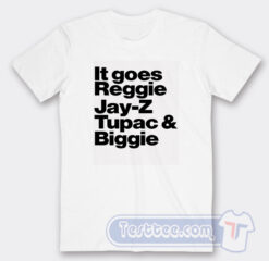 Cheap It Goes Reggie Jay z Tupac And Biggie Tees