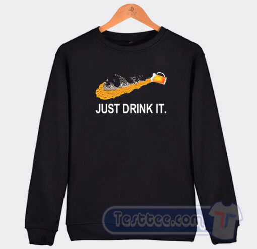 Cheap Just Drink It Sweatshirt