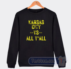 Cheap Kansas City VS All Y'all Sweatshirt