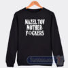 Cheap Mazel Tov Motherfucker Sweatshirt