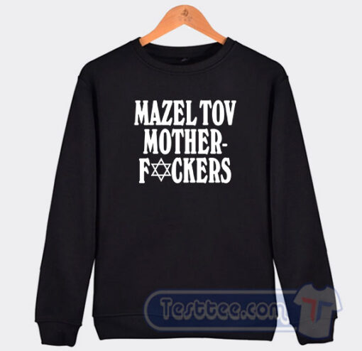 Cheap Mazel Tov Motherfucker Sweatshirt