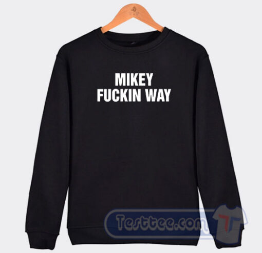 Cheap Mikey Fuckin Way Sweatshirt