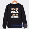 Cheap Mom Of Cats Aunt Of Human Sweatshirt