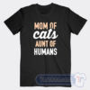 Cheap Mom Of Cats Aunt Of Human Tees