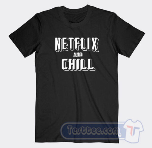 Cheap Netflix And Chill Origin Tees