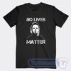 Cheap No Lives Matter Michael Myers Tees