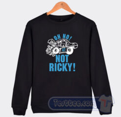 Cheap Oh No 47 Not Ricky Sweatshirt