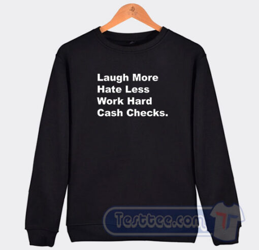 Cheap Pat McAfee Laugh More Hate Less Work Hard Cash Checks Sweatshirt