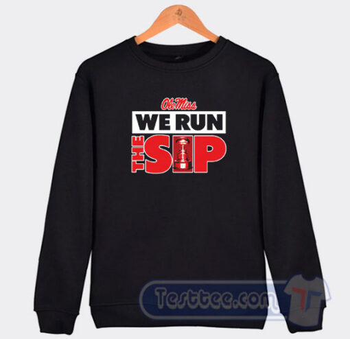 Cheap Ole Miss We Run The Sip Sweatshirt