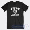Cheap FYPD Fuck Your Police Dept Tees