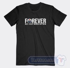 Cheap Forever Not Just when We Win Tees