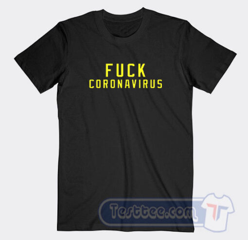 Cheap Fuck Coronavirus Tees