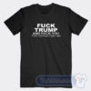 Cheap Fuck Trump And Fuck You For Voting For Him Tees