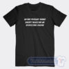 Cheap Hating Popular Things Doesn’t Make You An Interesting Person Tees