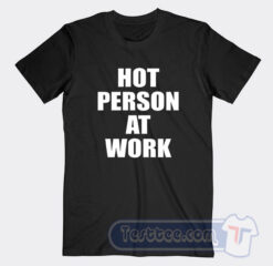 Cheap Hot Person At Work Tees