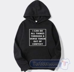 Cheap I Can Do All Things Through A Verse Taken Out Of Context Sweatshirt
