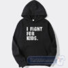 Cheap I Fight For Kids Hoodie