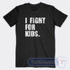 Cheap I Fight For Kids Tees