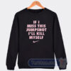 Cheap If I Miss This Jumpshot I'll Kill Myself Sweatshirt