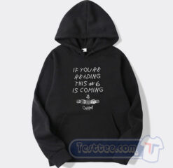 Cheap If Youre Reading This Number 6 Is Coming Hoodie