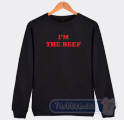 Cheap I'm The Beef Sweatshirt