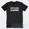 Cheap Invest In People Not Punishment Tees