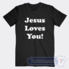 Cheap Jesus Loves You Tees