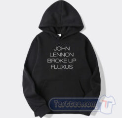Cheap John Lennon Broke Up Fluxus Hoodie