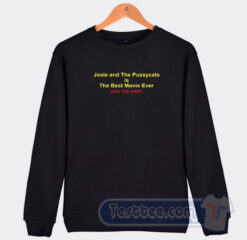 Cheap Josie And The Pussycats Is The Best Movie Ever Join The Army Sweatshirt