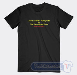 Cheap Josie And The Pussycats Is The Best Movie Ever Join The Army Tees