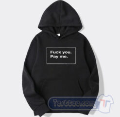 Cheap Fuck You Pay Me Hoodie