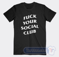 Cheap Fuck Your Social Club Tees