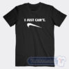 Cheap I Just Cant Tees
