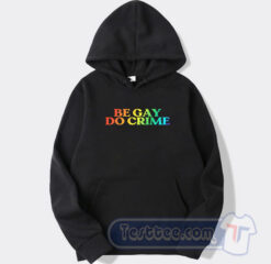 Cheap Be Gay Do Crime Hoodie