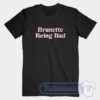 Cheap Brunette Being Bad Tees