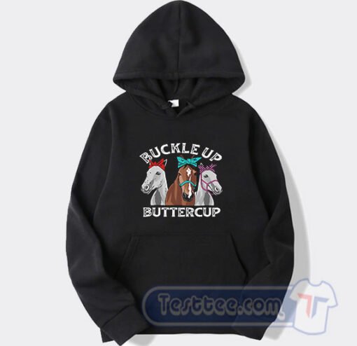 Cheap Buckle Up Buttercup Horse Hoodie