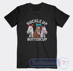Cheap Buckle Up Buttercup Horse Tees