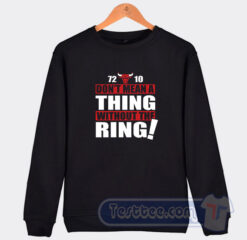 Cheap Bulls 72 10 Don’t Mean A Thing Without The Ring Sweatshirt