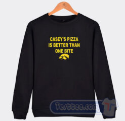 Cheap Casey’s Pizza Is Better Than One Bite Sweatshirt