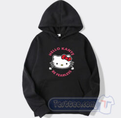 Cheap Cat Hello Kanye Be Fearless Hoodie